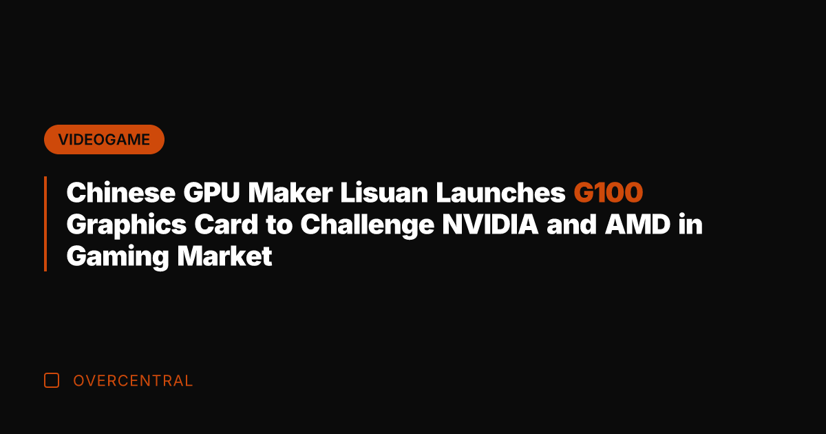 Chinese GPU Maker Lisuan Launches G100 Graphics Card to Challenge NVIDIA and