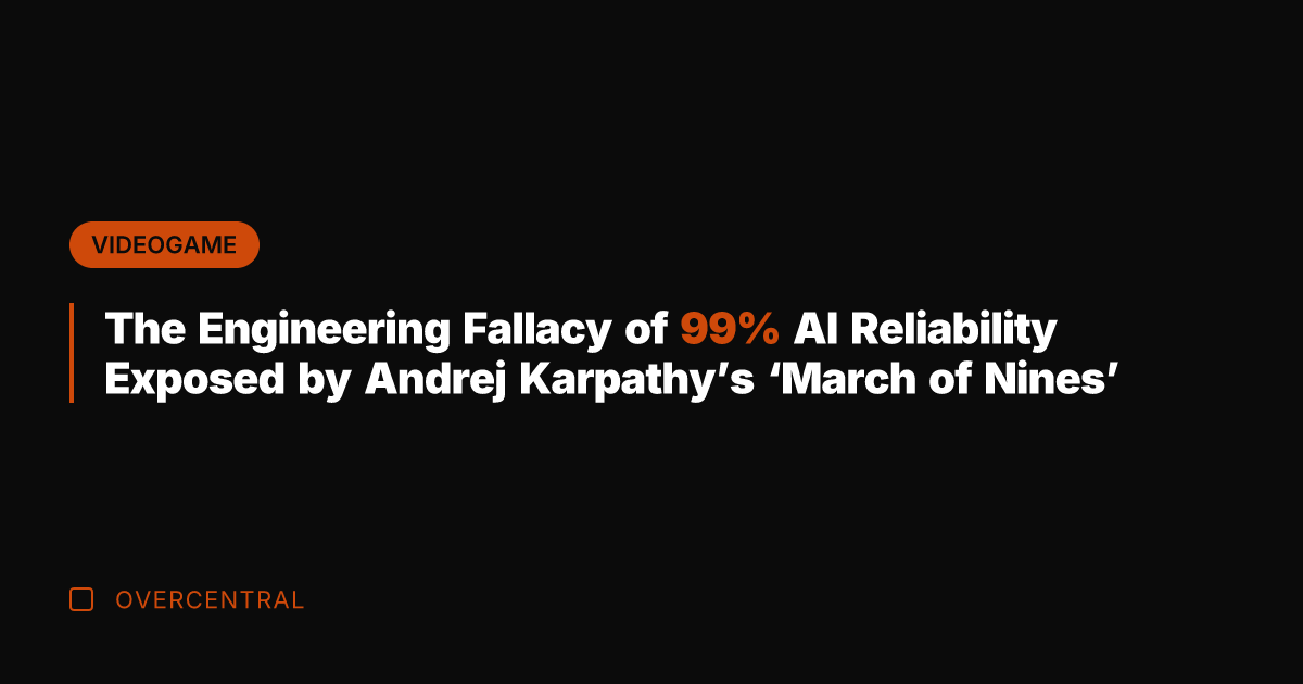 The Engineering Fallacy of 99% AI Reliability Exposed by Andrej Karpathy's 'March