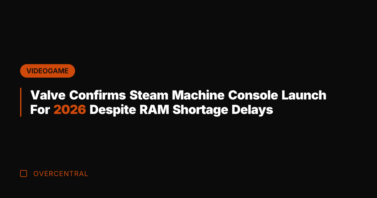 Valve Confirms Steam Machine Console Launch For 2026 Despite RAM Shortage Delays
