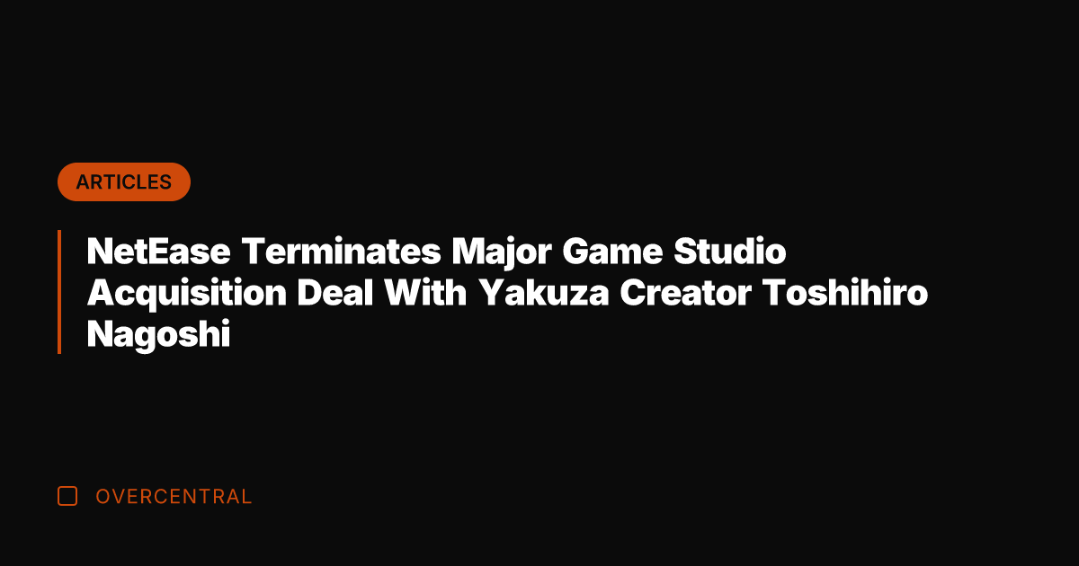 NetEase Terminates Major Game Studio Acquisition Deal With Yakuza Creator Toshihiro Nagoshi