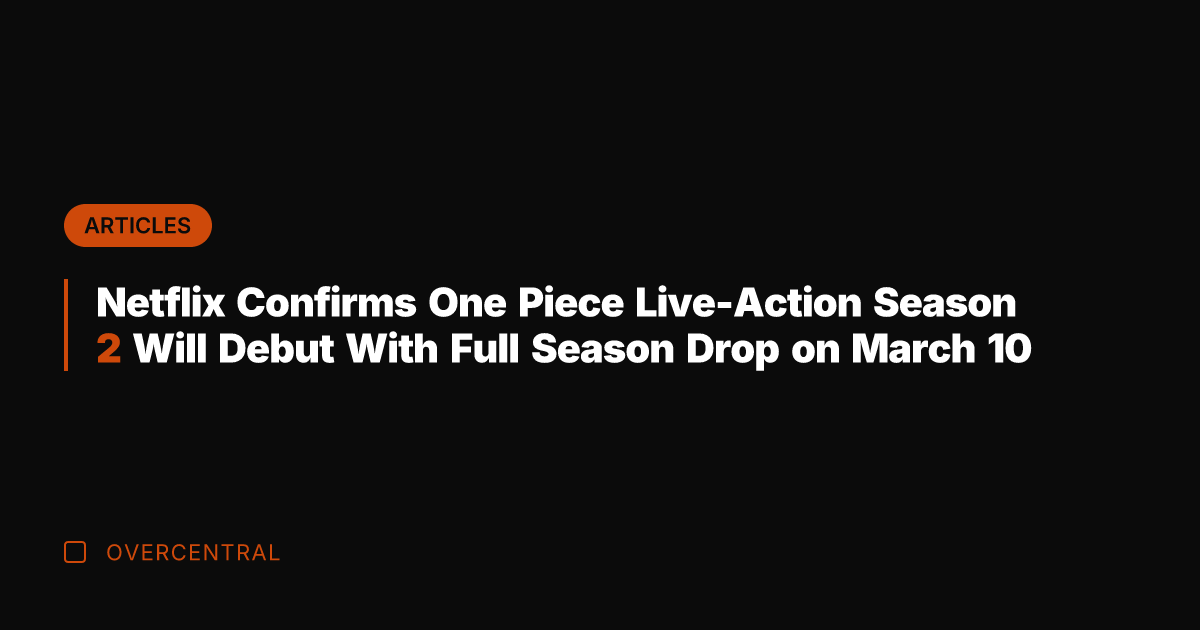 Netflix Confirms One Piece Live-Action Season 2 Will Debut With Full Season