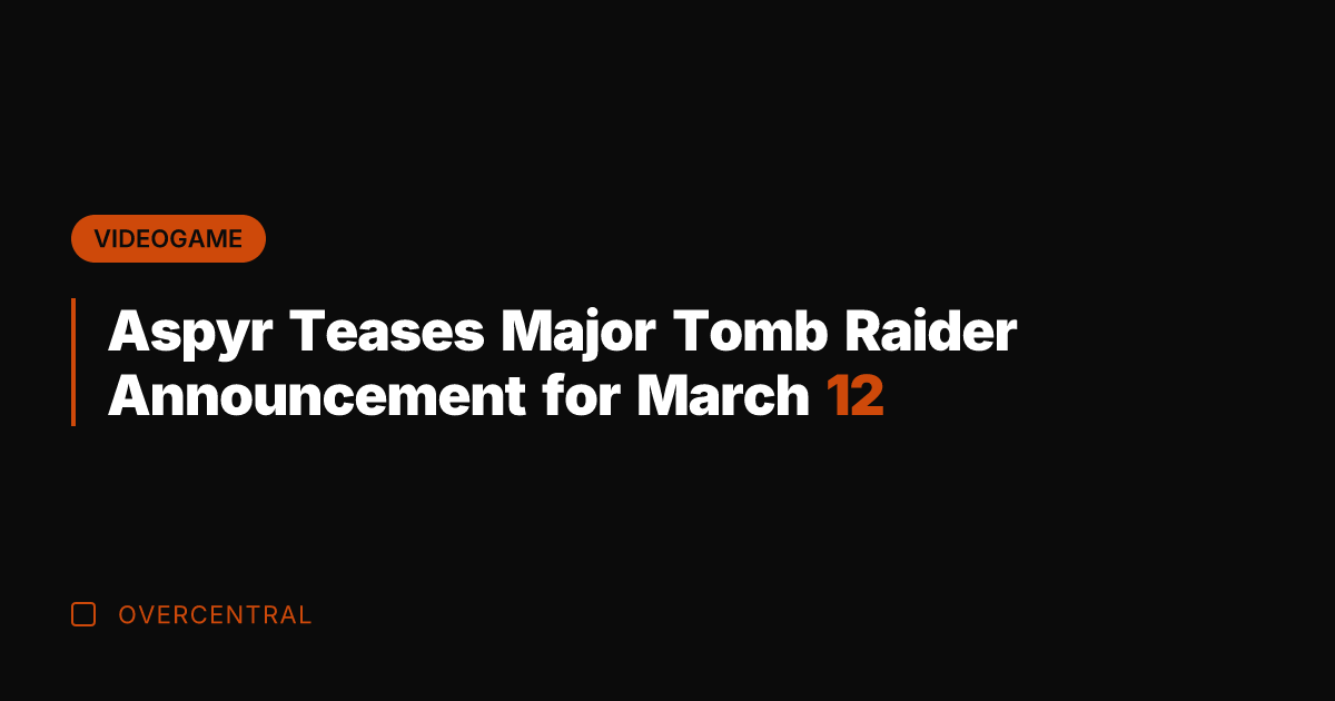 Aspyr Teases Major Tomb Raider Announcement for March 12