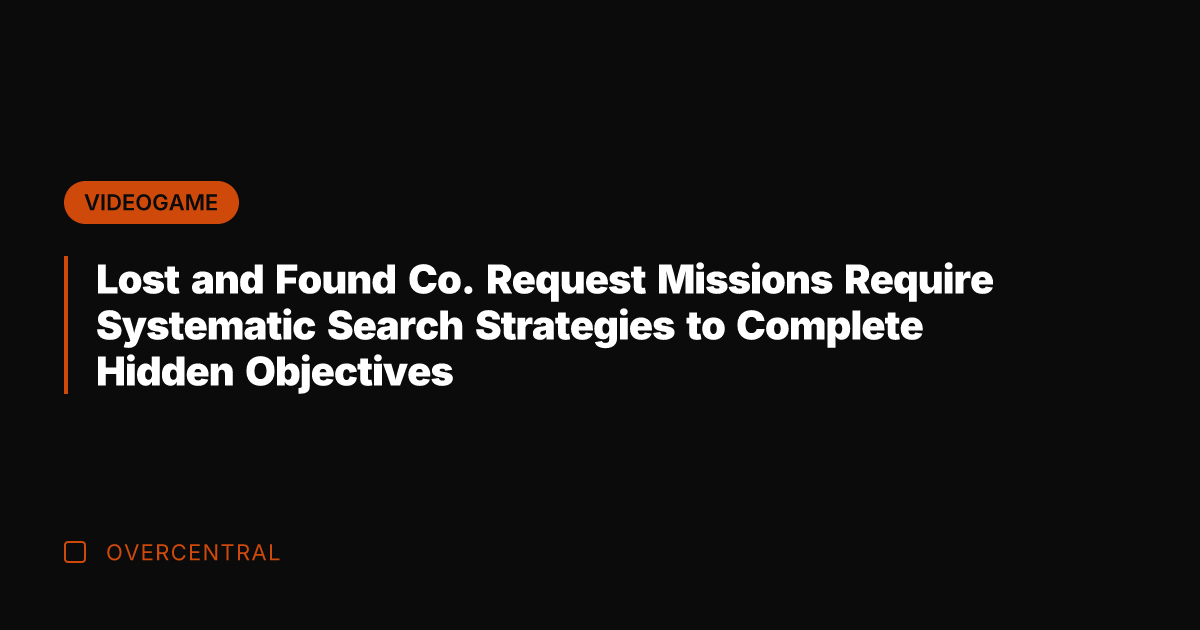 Lost and Found Co. Request Missions Require Systematic Search Strategies to Complete