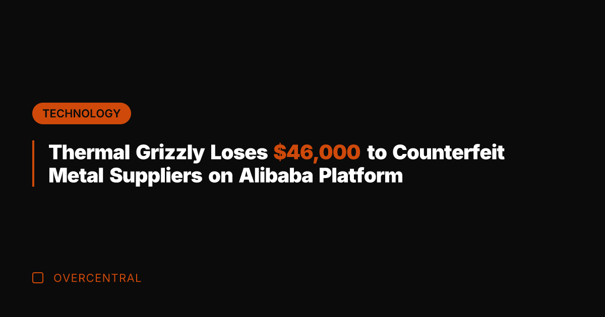 Thermal Grizzly Loses ,000 to Counterfeit Metal Suppliers on Alibaba Platform