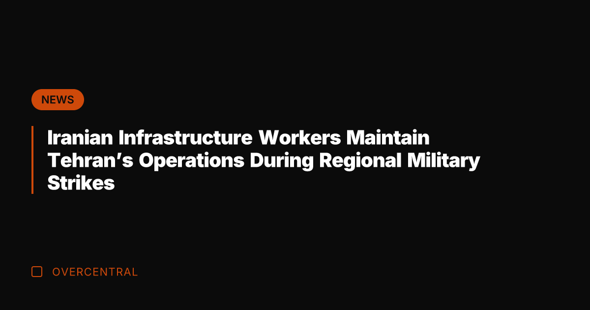 Iranian Infrastructure Workers Maintain Tehran's Operations During Regional Military Strikes