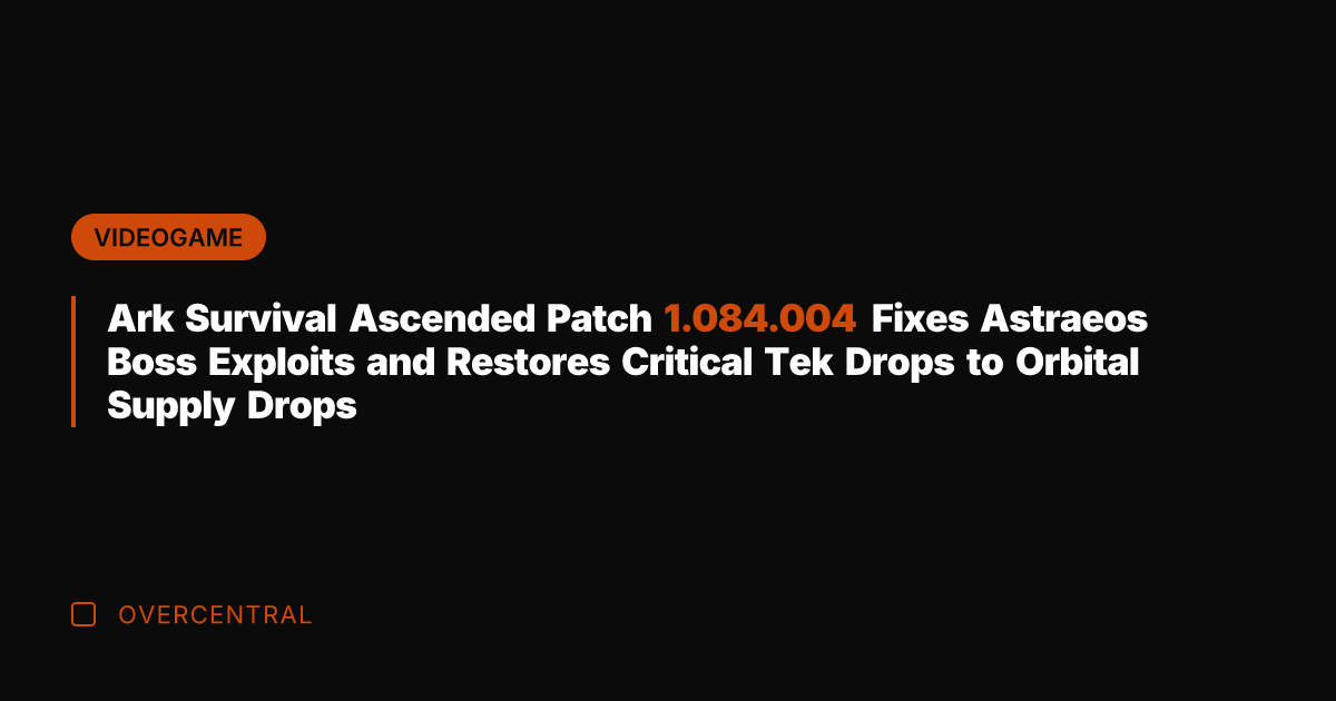Ark Survival Ascended Patch 1.084.004 Fixes Astraeos Boss Exploits and Restores Critical