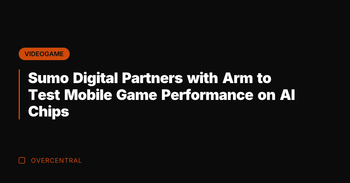 Sumo Digital Partners with Arm to Test Mobile Game Performance on AI