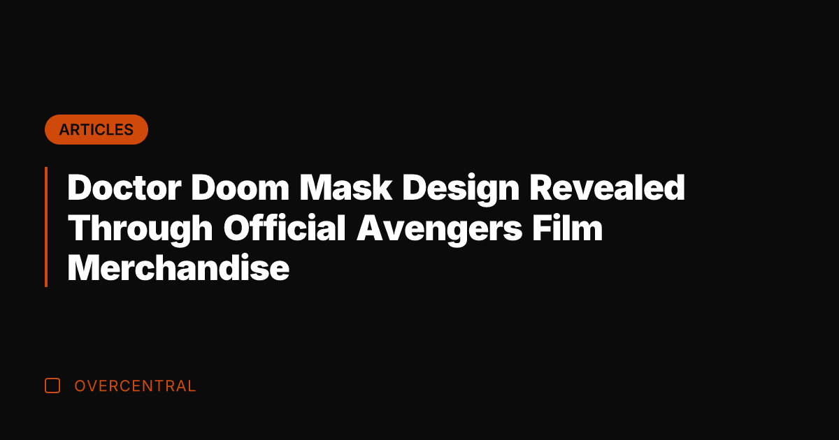 Doctor Doom Mask Design Revealed Through Official Avengers Film Merchandise
