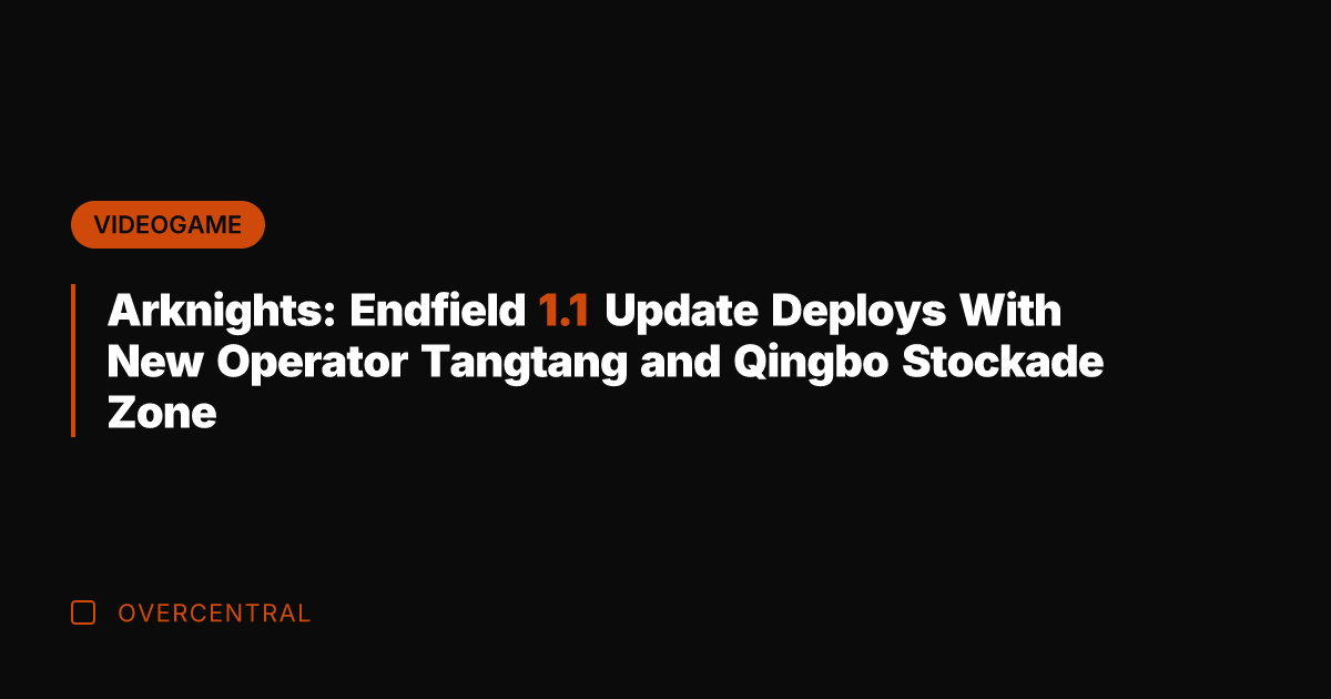 Arknights: Endfield 1.1 Update Deploys With New Operator Tangtang and Qingbo Stockade