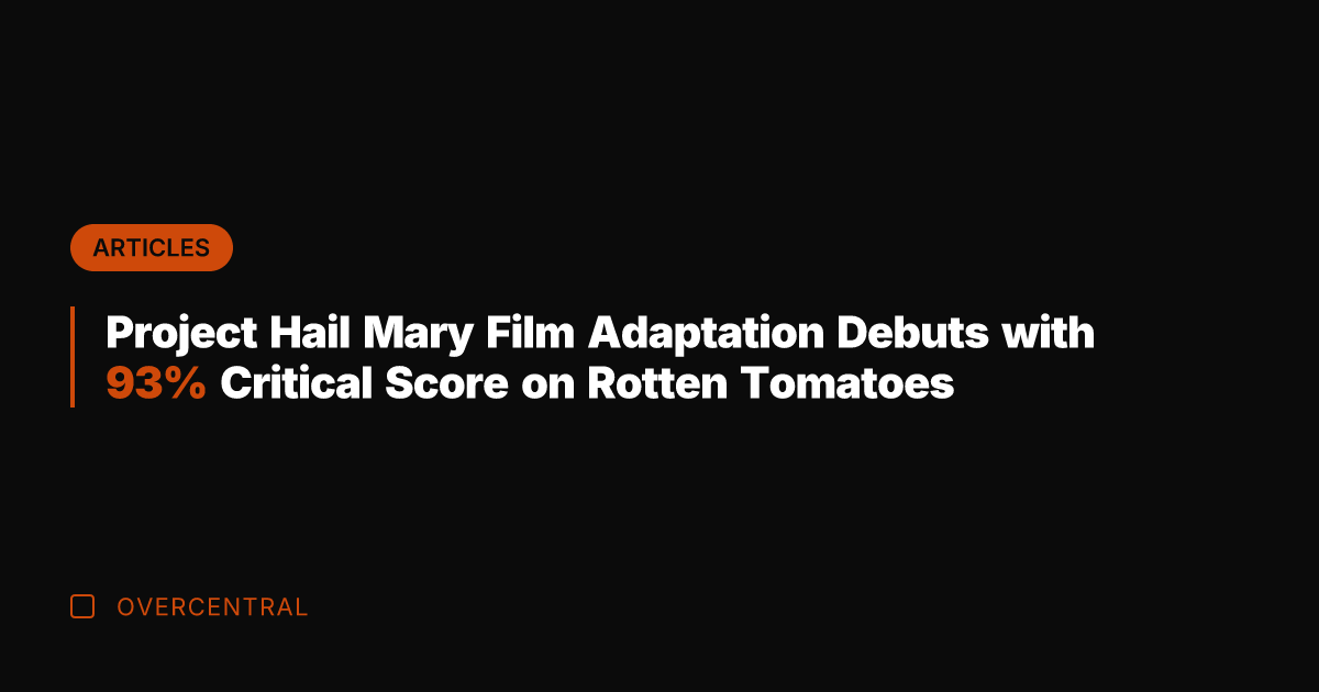 Project Hail Mary Film Adaptation Debuts with 93% Critical Score on Rotten