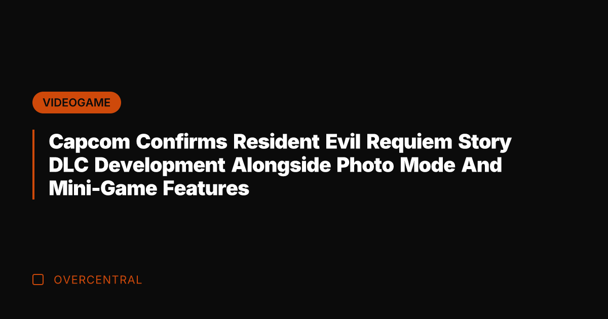 Capcom Confirms Resident Evil Requiem Story DLC Development Alongside Photo Mode And