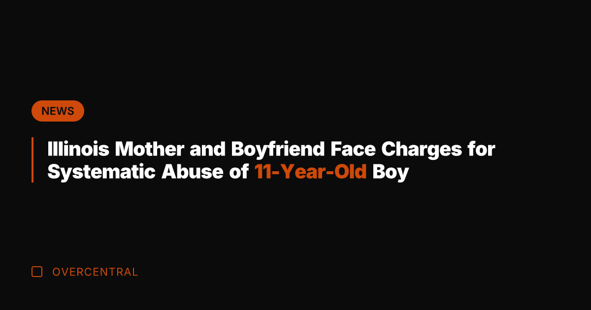 Illinois Mother and Boyfriend Face Charges for Systematic Abuse of 11-Year-Old Boy