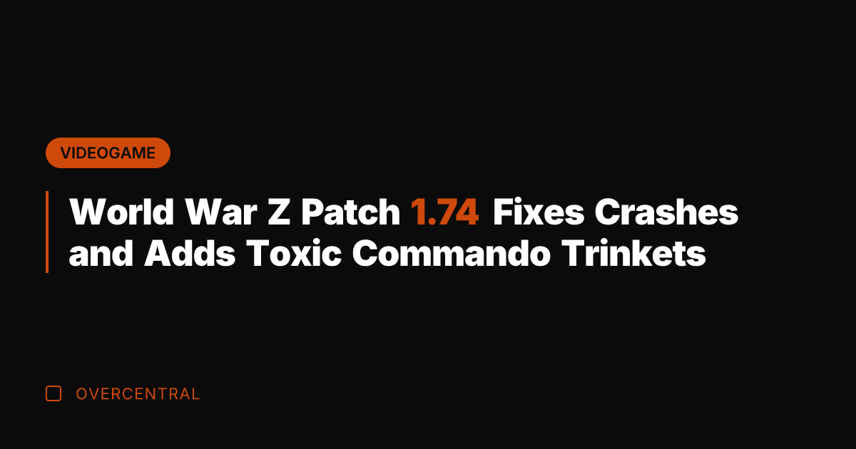 World War Z Patch 1.74 Fixes Crashes and Adds Toxic Commando Trinkets