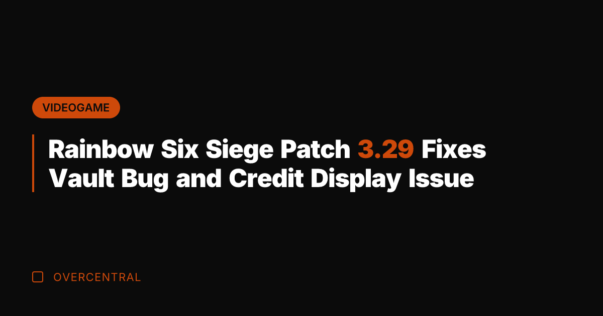 Rainbow Six Siege Patch 3.29 Fixes Vault Bug and Credit Display Issue