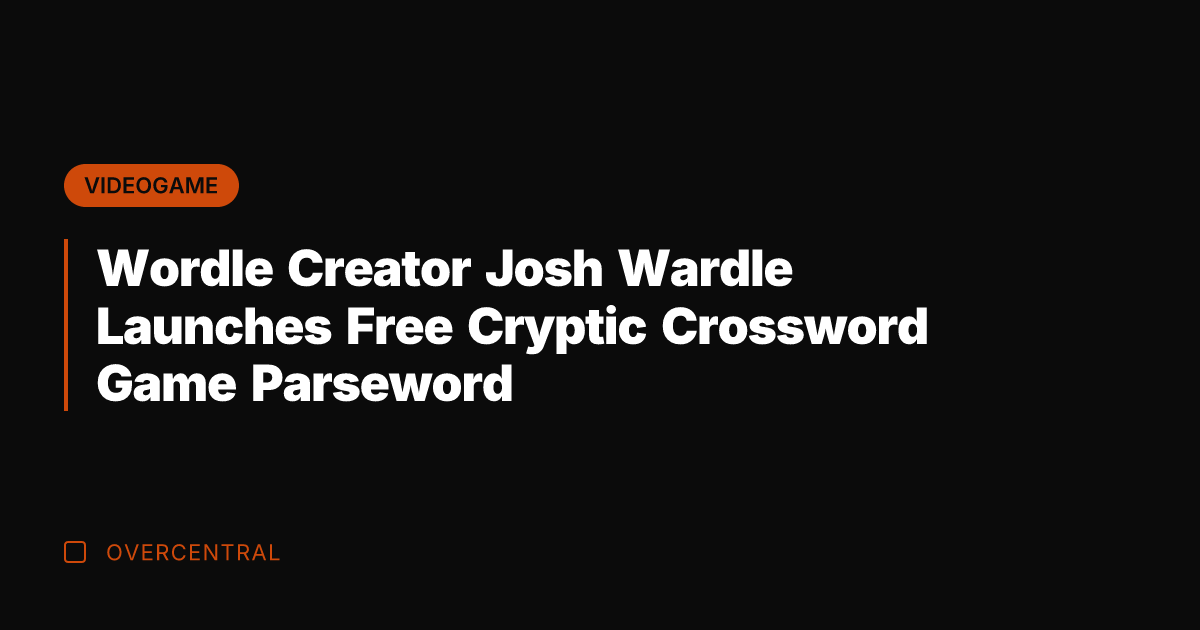 Wordle Creator Josh Wardle Launches Free Cryptic Crossword Game Parseword