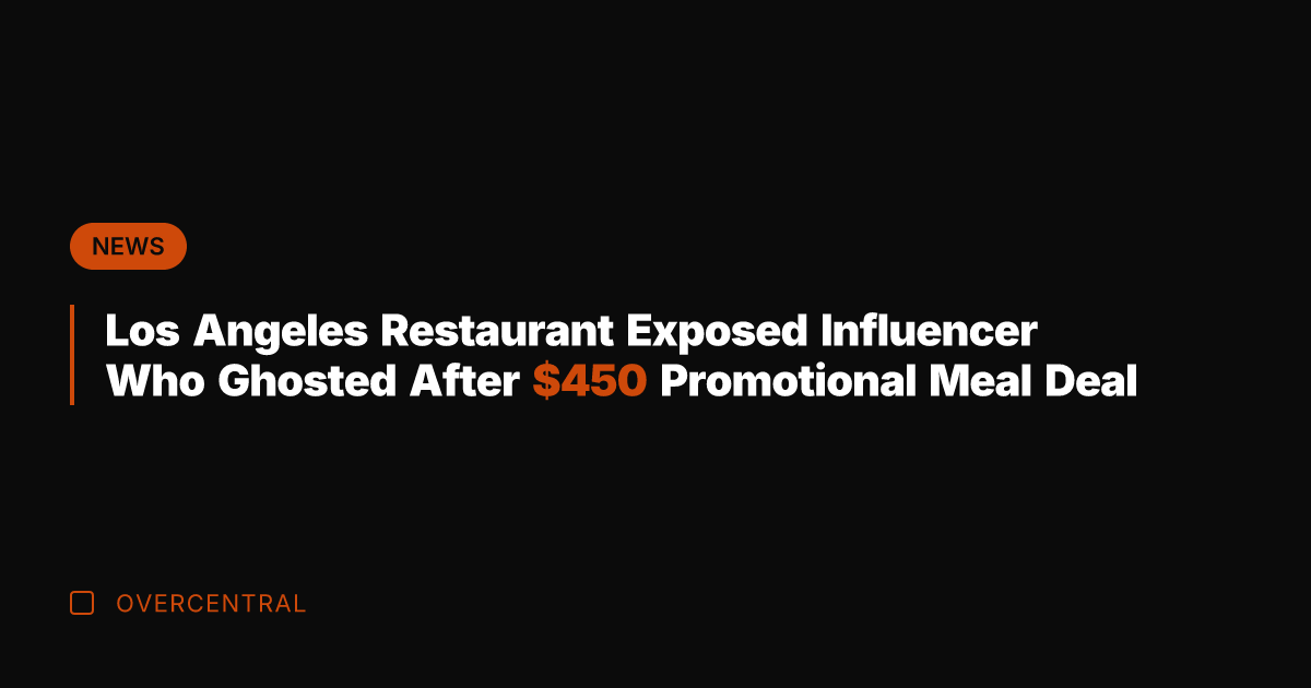 Los Angeles Restaurant Exposed Influencer Who Ghosted After 0 Promotional Meal Deal