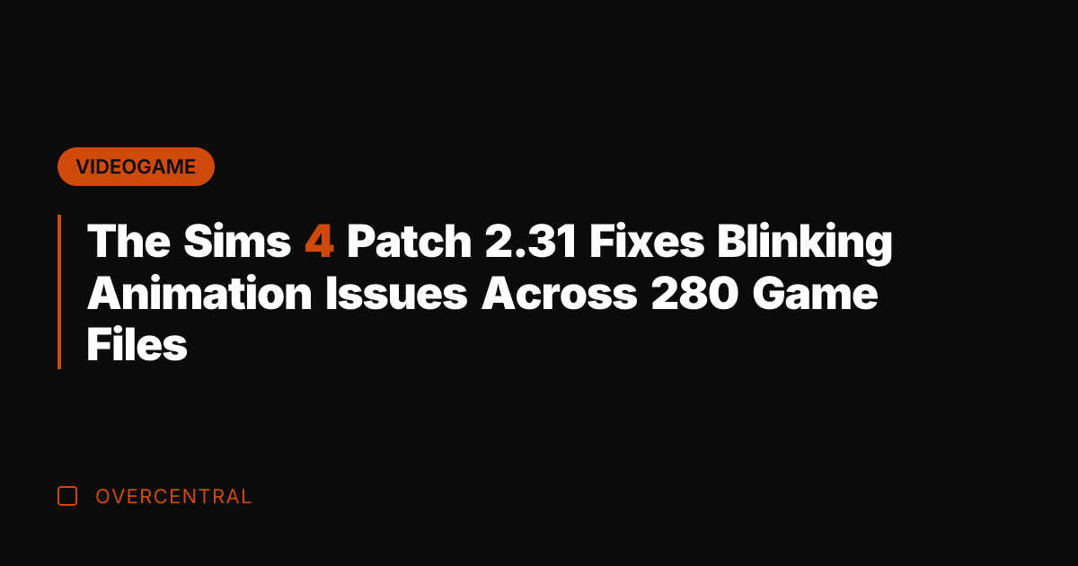 The Sims 4 Patch 2.31 Fixes Blinking Animation Issues Across 280 Game