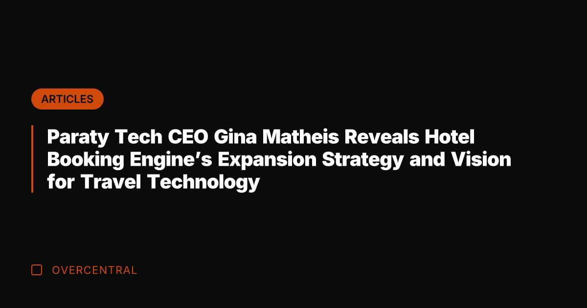 Paraty Tech CEO Gina Matheis Reveals Hotel Booking Engine's Expansion Strategy and