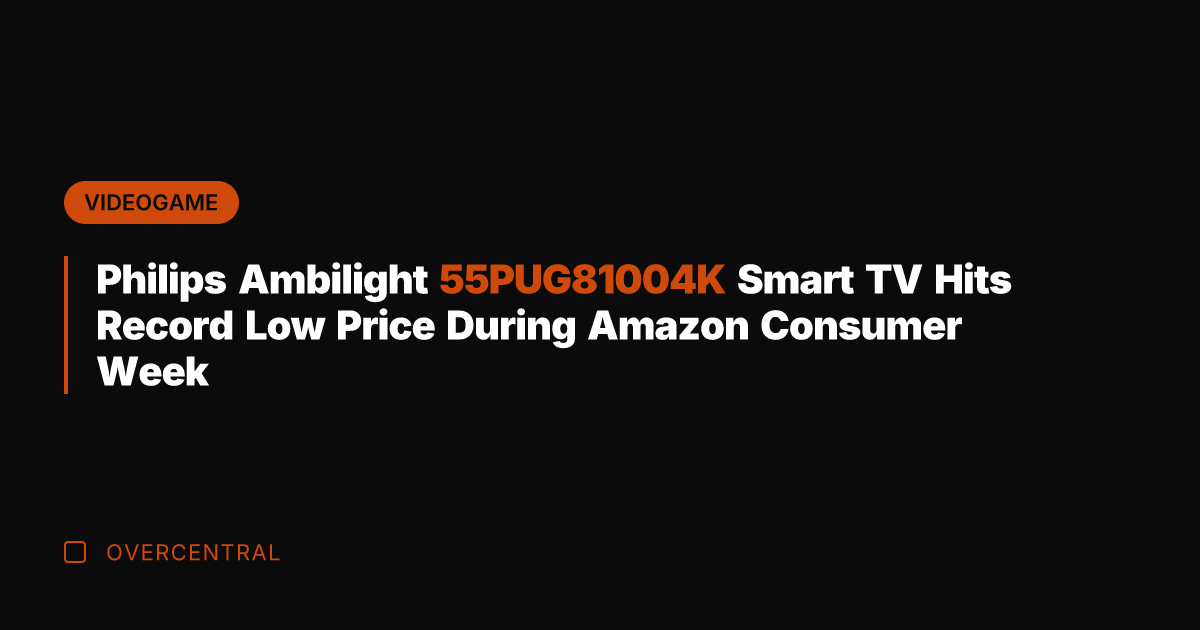 Philips Ambilight 55PUG81004K Smart TV Hits Record Low Price During Amazon Consumer