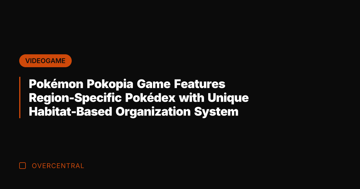 Pokémon Pokopia Game Features Region-Specific Pokédex with Unique Habitat-Based Organization System