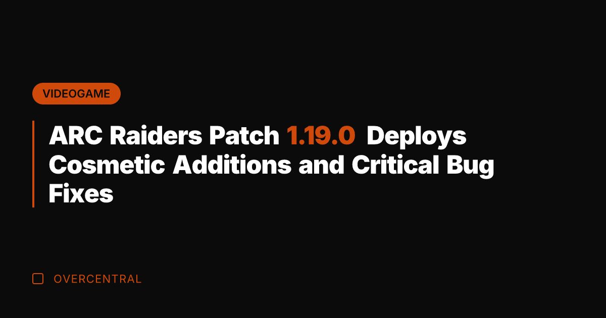 ARC Raiders Patch 1.19.0 Deploys Cosmetic Additions and Critical Bug Fixes