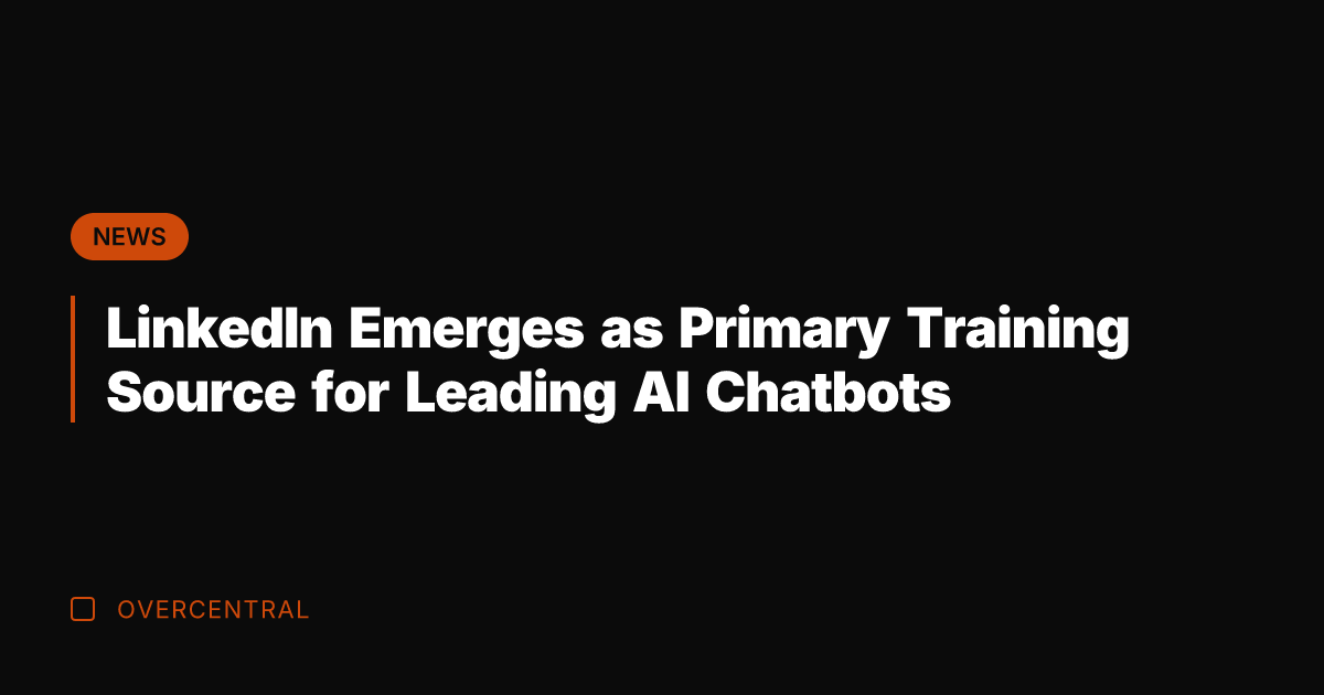 LinkedIn Emerges as Primary Training Source for Leading AI Chatbots
