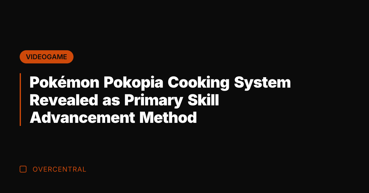 Pokémon Pokopia Cooking System Revealed as Primary Skill Advancement Method