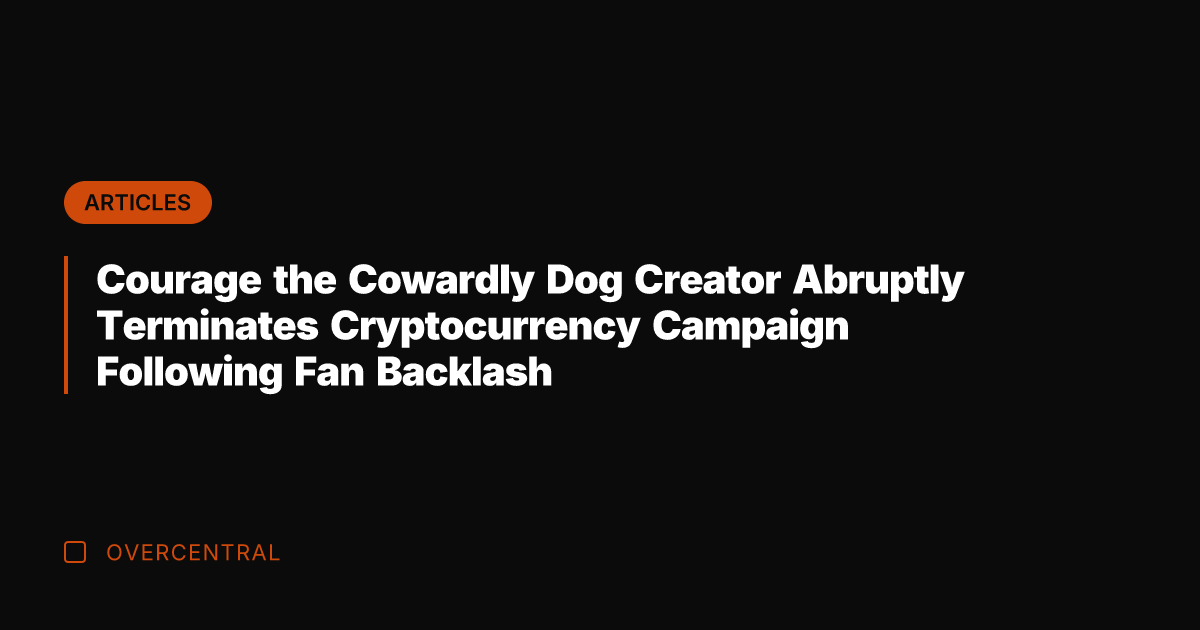 Courage the Cowardly Dog Creator Abruptly Terminates Cryptocurrency Campaign Following Fan Backlash