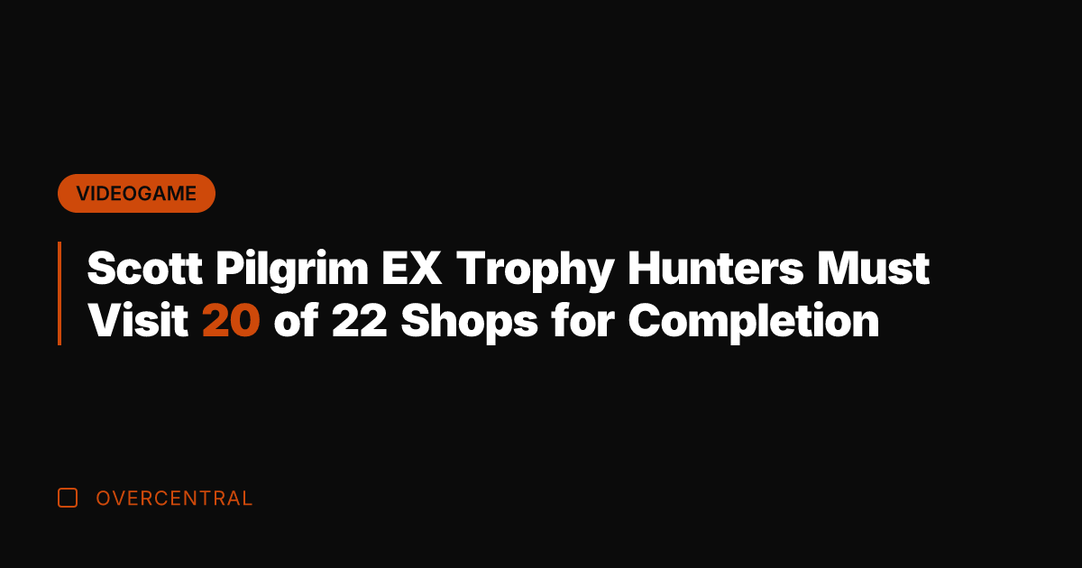 Scott Pilgrim EX Trophy Hunters Must Visit 20 of 22 Shops for