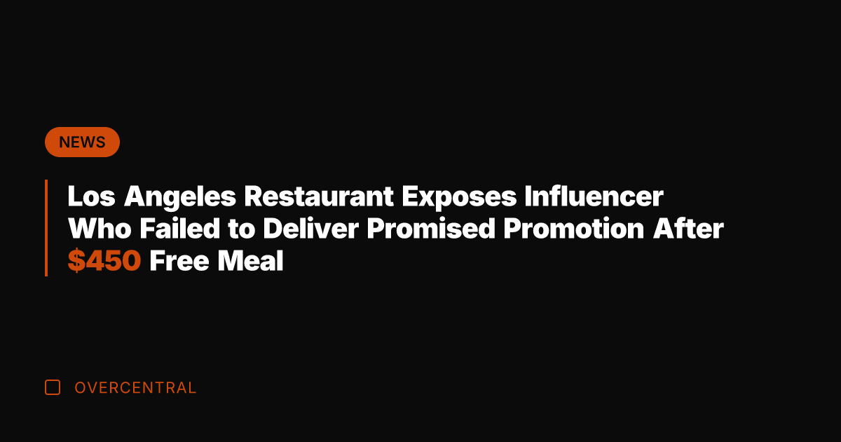 Los Angeles Restaurant Exposes Influencer Who Failed to Deliver Promised Promotion After