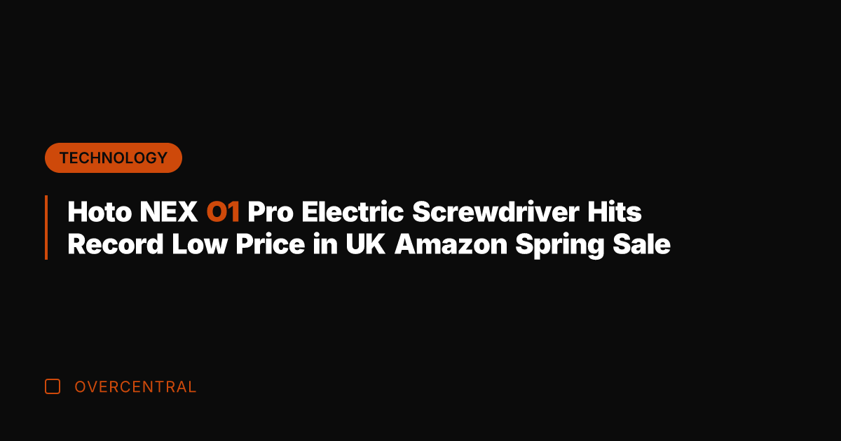 Hoto NEX O1 Pro Electric Screwdriver Hits Record Low Price in UK