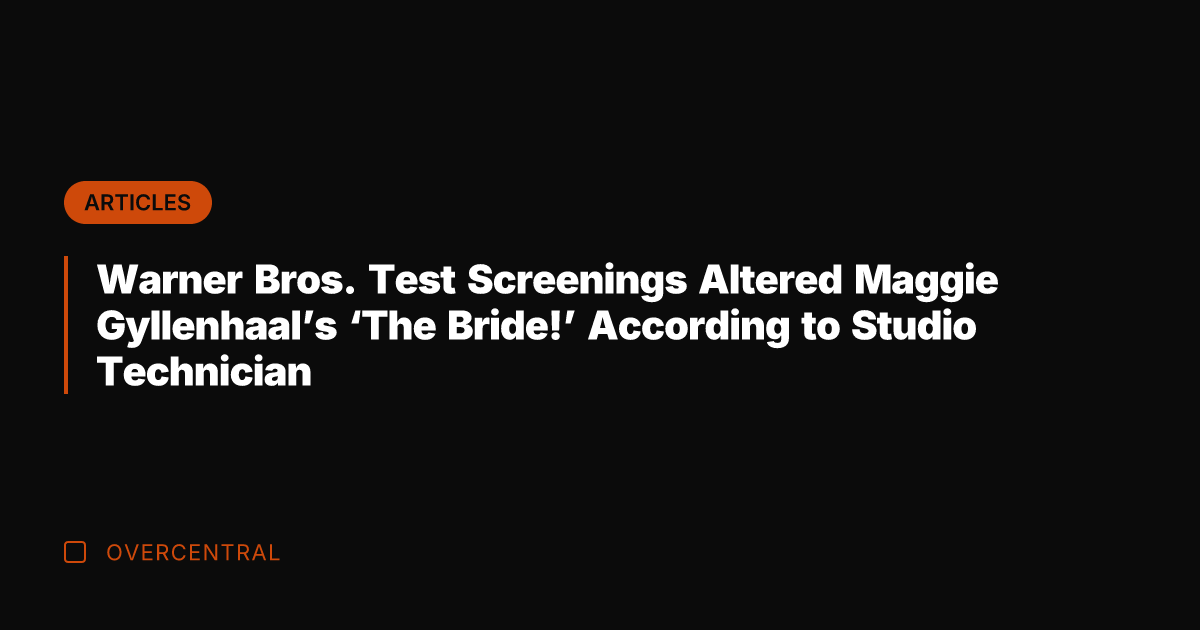 Warner Bros. Test Screenings Altered Maggie Gyllenhaal's 'The Bride!' According to Studio