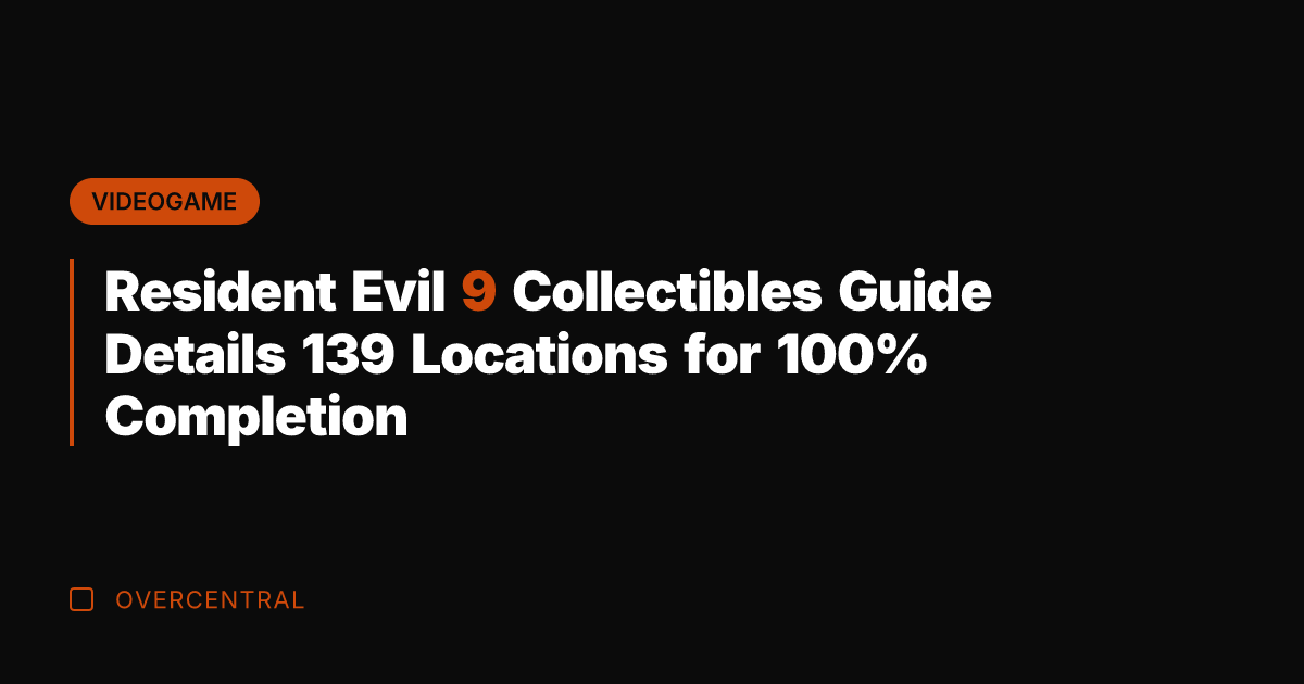 Resident Evil 9 Collectibles Guide Details 139 Locations for 100% Completion