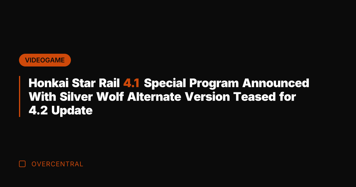 Honkai Star Rail 4.1 Special Program Announced With Silver Wolf Alternate Version