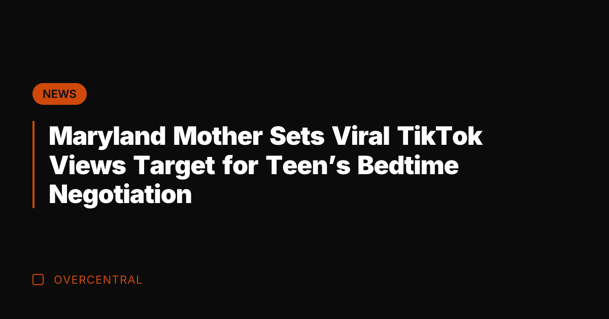 Maryland Mother Sets Viral TikTok Views Target for Teen's Bedtime Negotiation