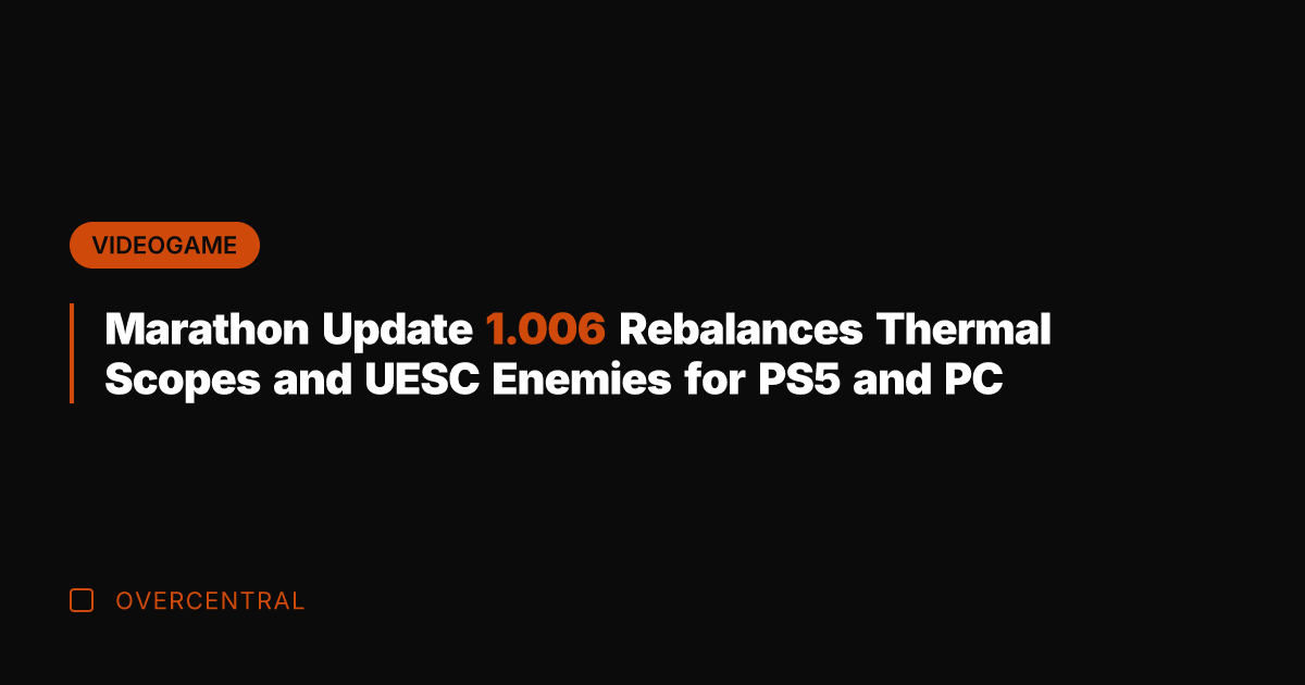 Marathon Update 1.006 Rebalances Thermal Scopes and UESC Enemies for PS5 and