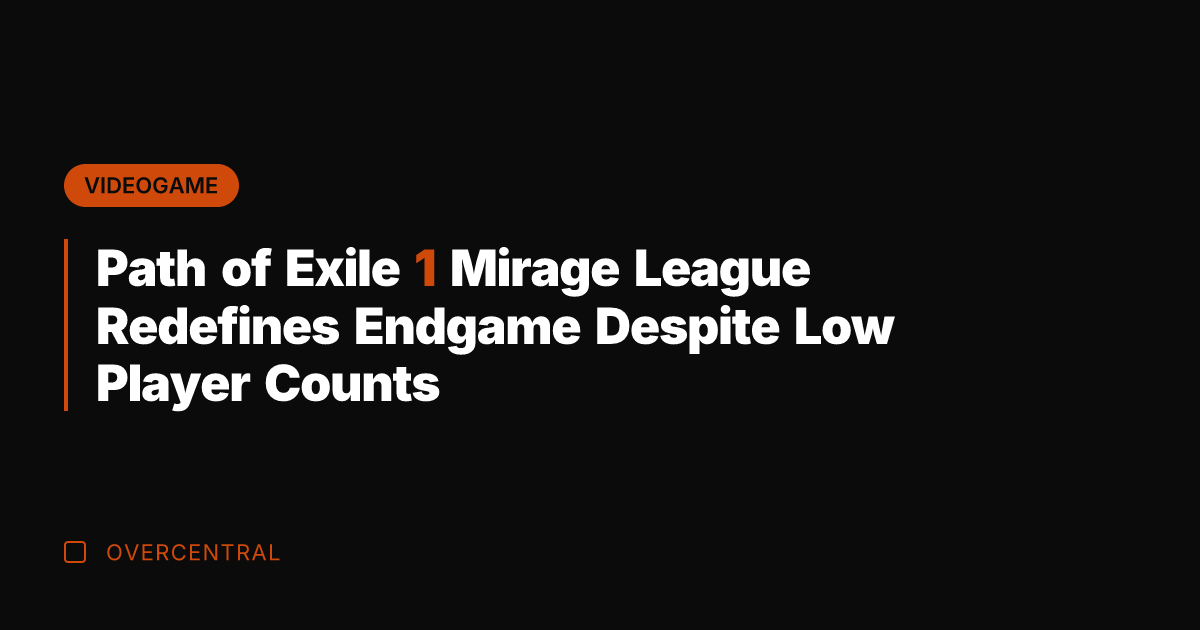 Path of Exile 1 Mirage League Redefines Endgame Despite Low Player Counts