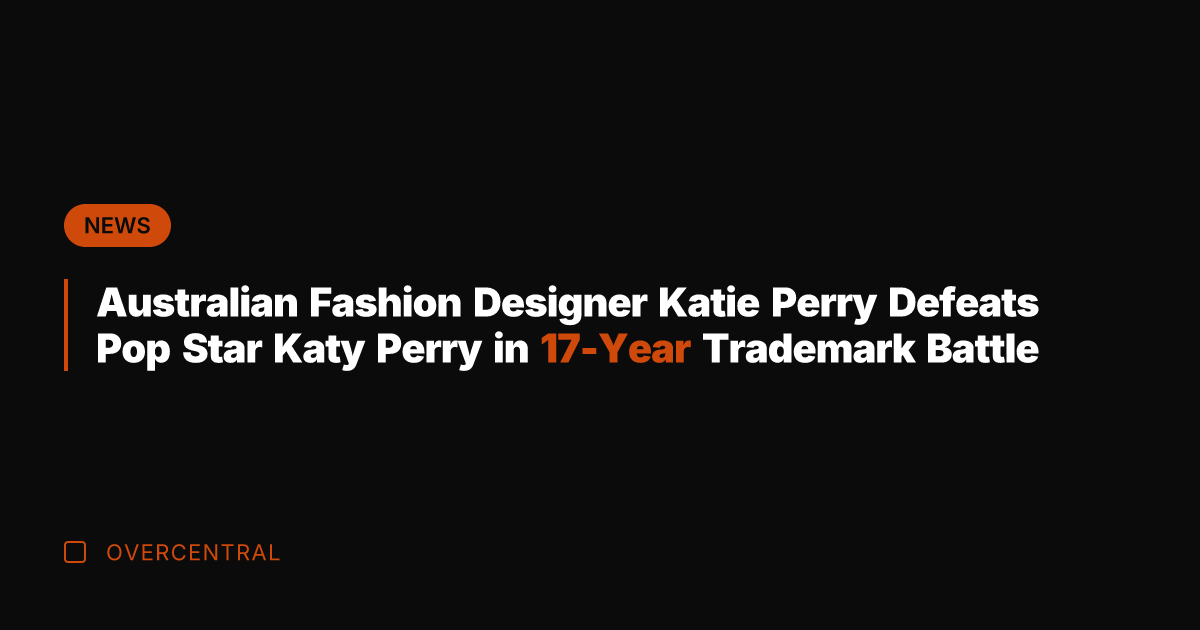 Australian Fashion Designer Katie Perry Defeats Pop Star Katy Perry in 17-Year