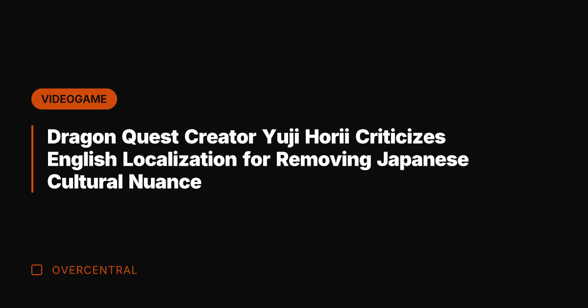 Dragon Quest Creator Yuji Horii Criticizes English Localization for Removing Japanese Cultural