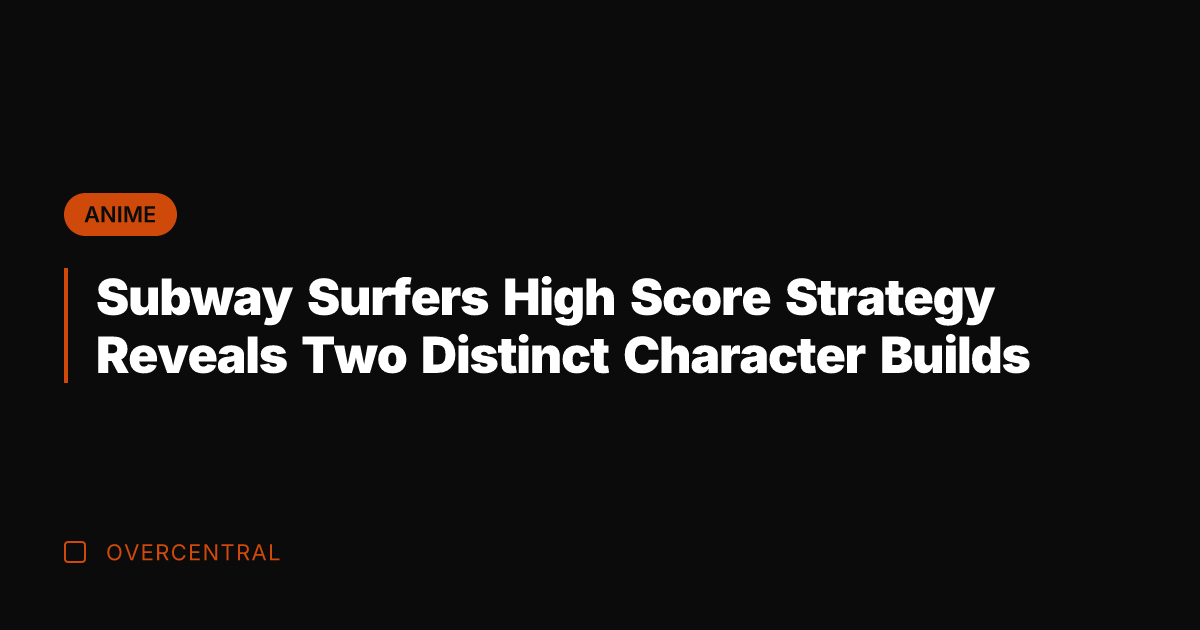 Subway Surfers High Score Strategy Reveals Two Distinct Character Builds