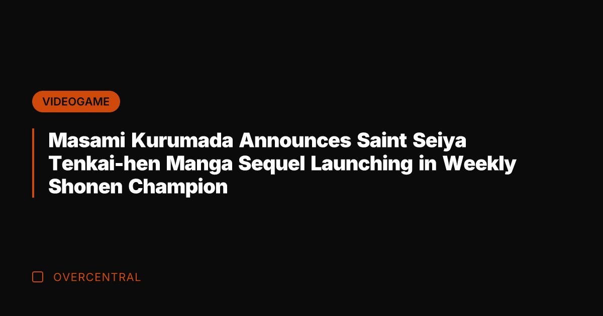 Masami Kurumada Announces Saint Seiya Tenkai-hen Manga Sequel Launching in Weekly Shonen