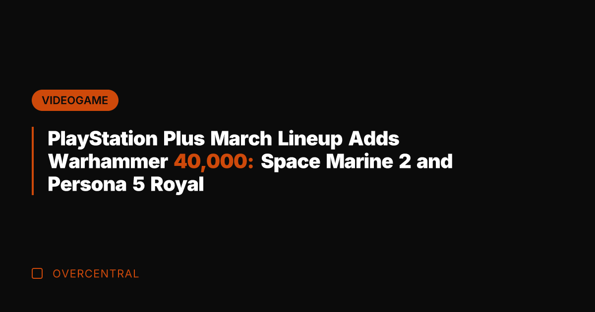 PlayStation Plus March Lineup Adds Warhammer 40,000: Space Marine 2 and Persona