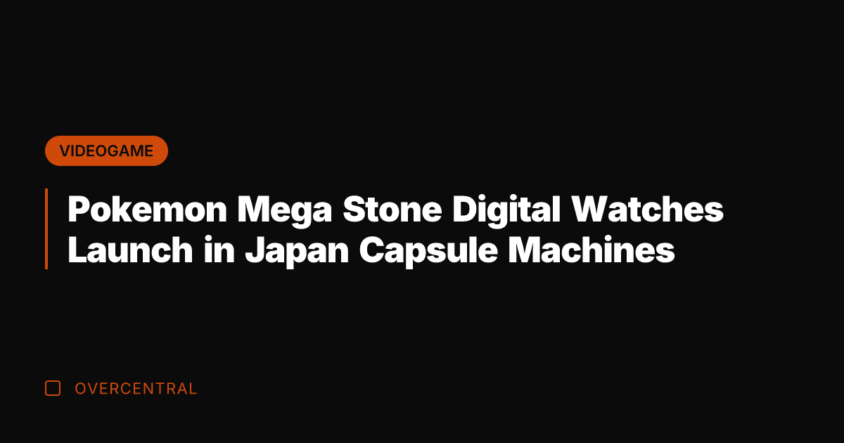 Pokemon Mega Stone Digital Watches Launch in Japan Capsule Machines