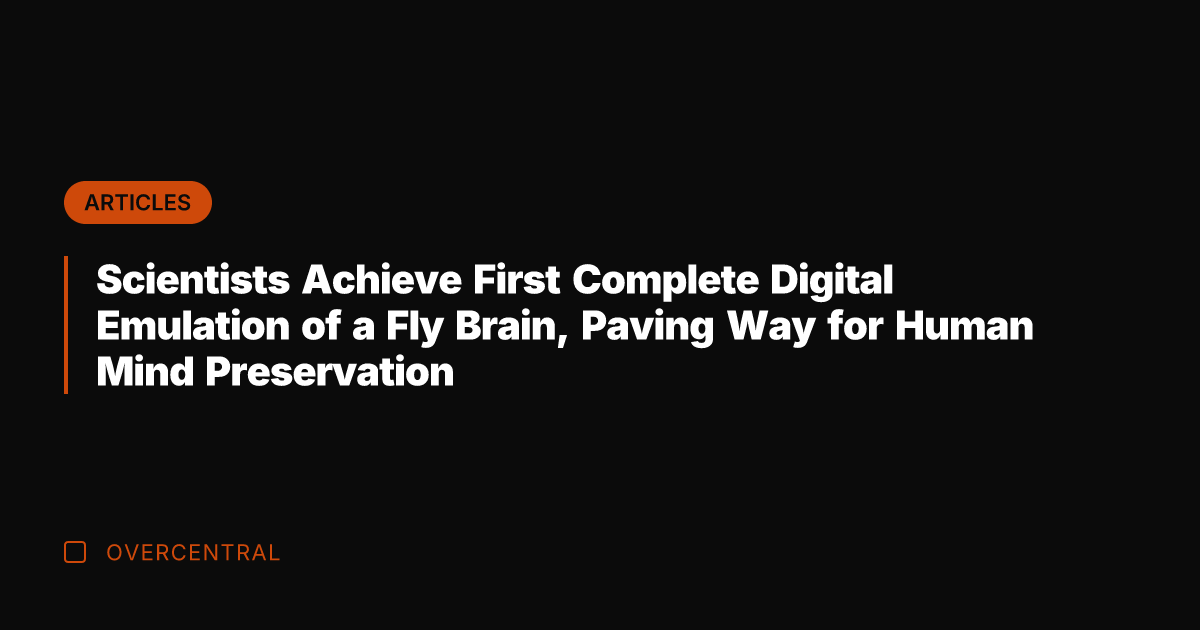 Scientists Achieve First Complete Digital Emulation of a Fly Brain, Paving Way
