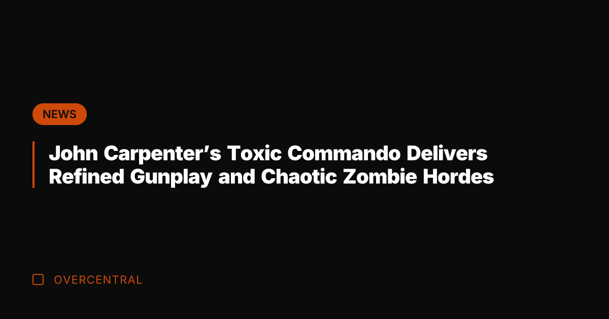 John Carpenter's Toxic Commando Delivers Refined Gunplay and Chaotic Zombie Hordes