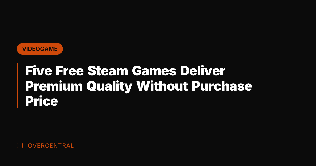 Five Free Steam Games Deliver Premium Quality Without Purchase Price