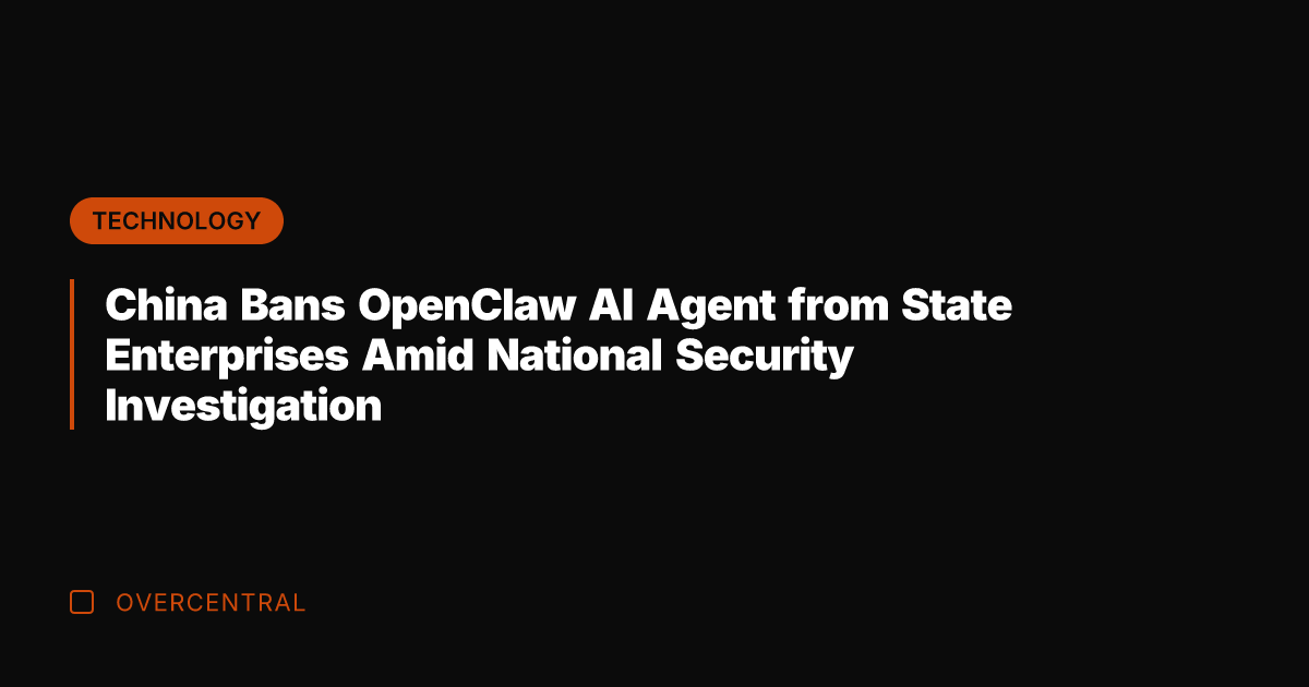 China Bans OpenClaw AI Agent from State Enterprises Amid National Security Investigation
