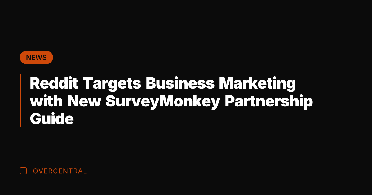 Reddit Targets Business Marketing with New SurveyMonkey Partnership Guide