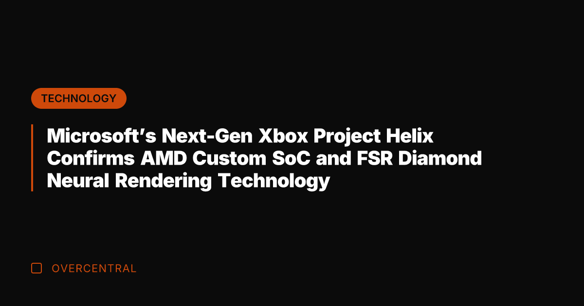 Microsoft's Next-Gen Xbox Project Helix Confirms AMD Custom SoC and FSR Diamond