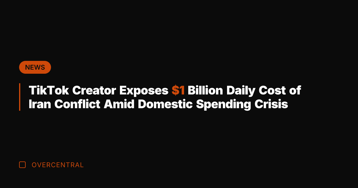 TikTok Creator Exposes  Billion Daily Cost of Iran Conflict Amid Domestic